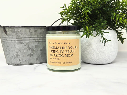 Smells Like You're Going To Be An Amazing Mom