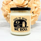 This Is How We Roll - Camper Candle