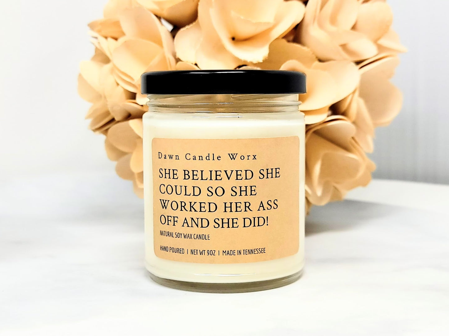 She believed she could so she worked her ass off and she did