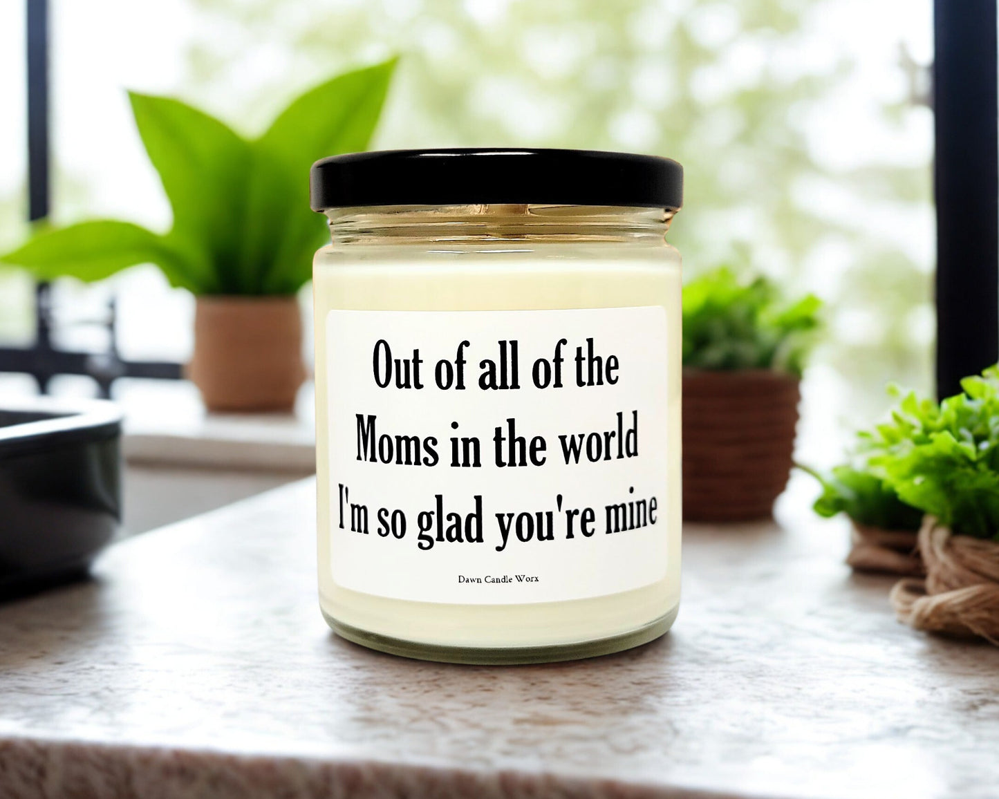 Out Of All The Moms In The World - I'm So Glad You're Mine