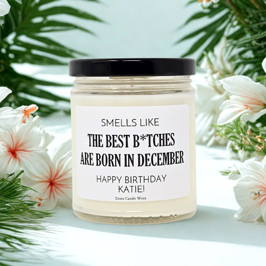 Smells Like The Best B*tches Are Born In December