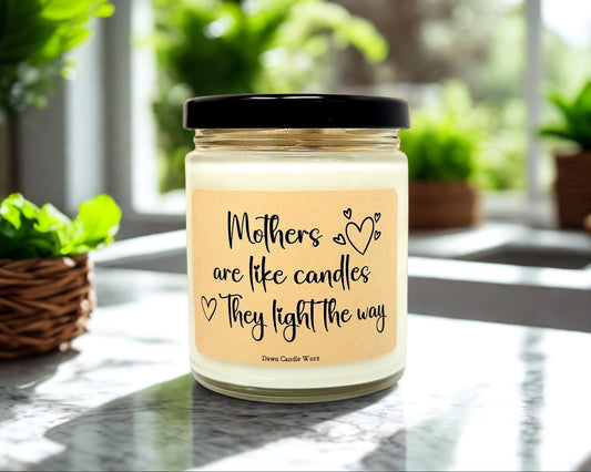 Mother's Are Like Candles, They Light The Way