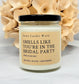 Smells Like You're In The Bridal Party Candle